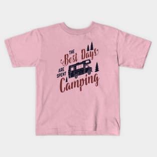 The best days are spent camping. Kids T-Shirt